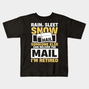 Rain Sleet Snow Hail Someone Else Can Deliver The Mail Kids T-Shirt